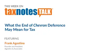 What the End of Chevron Deference May Mean for Tax (Audio Only)