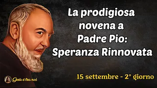 La prodigiosa novena a Padre Pio: Speranza Rinnovata. 15 settembre - 2° giorno