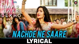 Nachde Ne Saare - Lyrical | Baar Baar Dekho | Sidharth M & Katrina K | Jasleen Royal