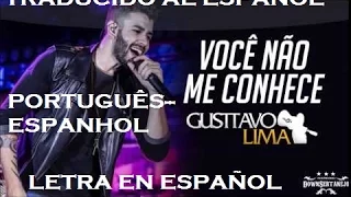 Gusttavo Lima - Você Não Me Conhece - Letra En Español (Traducido Al Español)