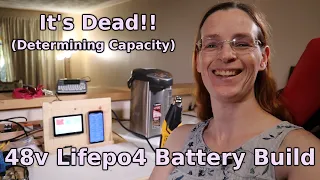 It's Dead!! (Determining Capacity) - How to build a 48v Lifepo4 battery (Ep. 18)