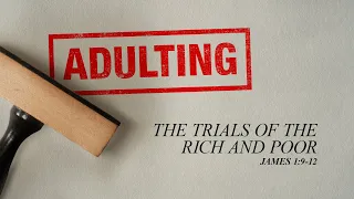 Sunday 11:00 AM: The Trials of the Rich and Poor - James 1:9-12 - Skip Heitzig