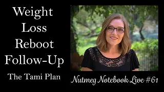 Weight Loss Reboot Follow-up & Today's Lunch - Nutmeg Notebook Live #61 SUNDAY SEPT 13TH