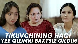 TAQDIRLAR - TIKUVCHINING HAQI YEB QIZIMNI BAXTSIZ QILDIM