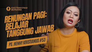 Renungan Pagi: BELAJAR TANGGUNG JAWAB  (Doa Pagi) - Khotbah Pagi Bersama Ps Henny Kristianus