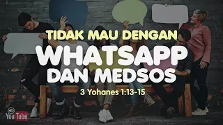 Tidak mau dengan Whatsapp dan Medsos (3 Yohanes 1:13-15) Renungan Alkitab