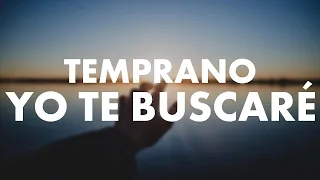 TEMPRANO YO TE BUSCARÉ SEÑOR | ADORACIÓN CRISTIANA 2024 | MÚSICA CRISTIANA QUE TRAE PAZ Y REDENCIÓN