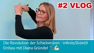 #2 Vlog - Die Revolution der Schiebetüren - InfinitySlide69 Einbau mit Diana Gründel 🔨💪🏻