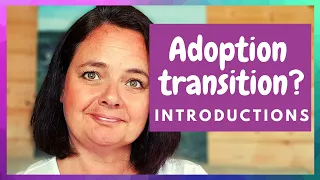 ADOPTION UK | how introductions and your child coming home, works | part 7