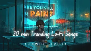 20 min Lo-fi Songs | Sad Lo-fi Songs | Lo-fi x BollyWood | #lofi #song #slowedandreverb #bollywood