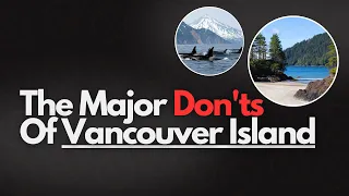 9 Things You Should NOT DO When Visiting Vancouver Island