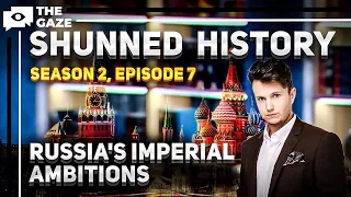 The Occupation: Unraveling Russia's Aggressive Policies | Shunned History | Season 2, Episode 7