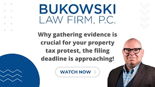 Why gathering evidence is crucial for your property tax protest, the filing deadline is approaching!