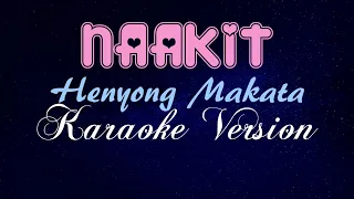 NAAKIT - Henyong Makata (KARAOKE VERSION)
