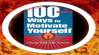 Steve Chandler - 100 Ways to Motivate Yourself, Change Your Life Forever