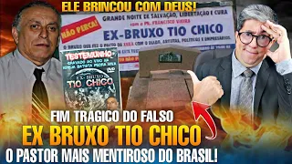 O FIM TRÁGICO DO FALSO EX BRUXO TIO CHICO O PASTOR MAIS MENTIROSO QUE O BRASIL JÁ TEVE!