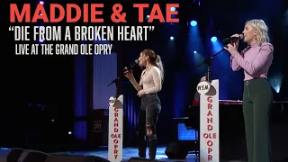 Maddie & Tae - Die From A Broken Heart | Live At The Grand Ole Opry