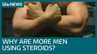 Fears over rise of steroid use among young men | ITV News