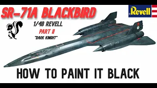 SR-71A Blackbird- How to Paint it Black -1/48 Revell Scale Model Build-PARTII