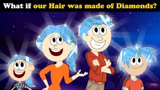 What if our Hair was made of Diamonds? + more videos | #aumsum #kids #children #education #whatif
