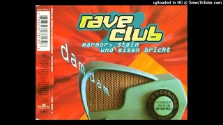 Rave Club - Marmor Stein Und Eisen Bricht (Extended Club Mix)