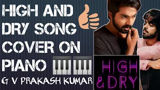 HIGH AND DRY SONG COVER ON PIANO 🎹🎹🔥 | #HIGHANDDRY#GVPRAKASHKUMAR#SIMPLYFLY