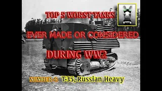 TOP 5 WORST TANK OF WW2: No 4;  T 35 RUSSIA'S MULTI-TURRET HEAVY TANK