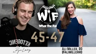 What the Fat #45 - 47 | Ali Miller , RD