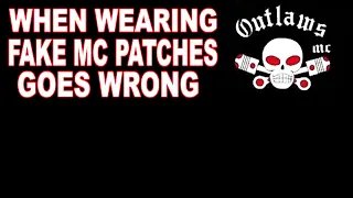 Outlaws MC When Wearing Fake MC Patches Goes Wrong
