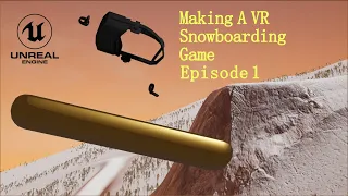 VR Snowboarding game in UE4 Episode 1 (character setup)