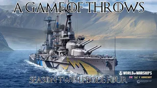 World of Warships - A Game of Throws, Season Two Episode Four