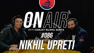 On Air With Sanjay #086 - Nikhil Upreti