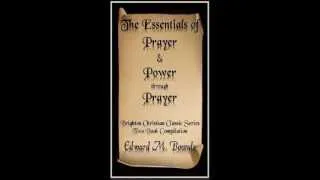 "Essentials of Prayer & Power Through Prayer" by E.M. Bounds