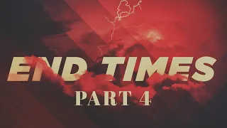 The End Times Bible Study | Part 4