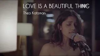 LOVE IS A BEAUTIFUL THING | THEO KATZMAN | GWEN FERNANDES