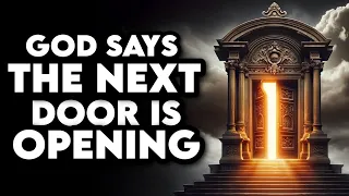 GOD SAYS, YOUR NEXT DOOR IS OPENING SOMETHING BIG IS COMING TO YOU