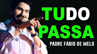 Nada é definitivo, nem o que é ruim, nem o que é bom | EXCELENTE REFLEXÃO | P. Fabio de Mello