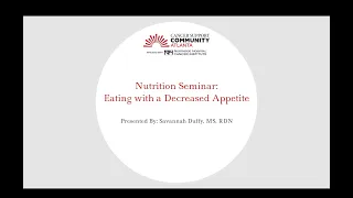 Nutrition Seminar: Eating with a Decreased Appetite