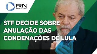 STF decide agora sobre anulação das condenações de Lula