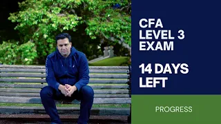 CFA Level 3 Exam - 2 weeks to go