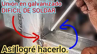 Unión de perfil galvanizado difícil de soldar con electrodo, Asi logré hacerlo.