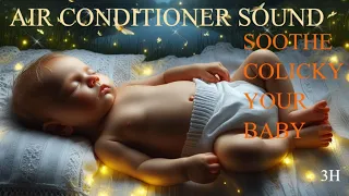 SOOTHE COLICKY YOUR BABY AIR CONDITIONER SOUND 3H #colicky #babysleep #baby #sleep