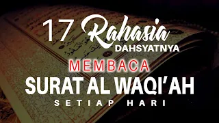 17 MANFAAT & KEUTAMAAN MEMBACA SURAT AL WAQI'AH SETIAP HARI