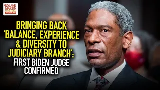 Bringing Back "Balance, Experience & Diversity To Judiciary Branch": First Biden Judge Confirmed