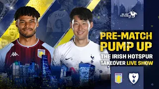 PRE-MATCH PUMP-UP Aston Villa Vs Tottenham w/ @TheIrishHotspur  [LIVE CALL-IN SHOW]