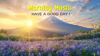 BEAUTIFUL MORNING MUSIC - Happy and Positive Energy - Background Music for Stress Relief, Meditation