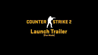 Counter Strike 2 Launch Trailer [Fan-Made]