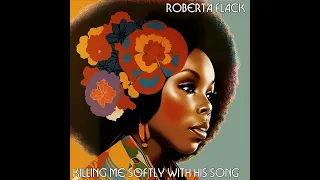 Roberta Flack - Killing Me Softly With His Song (1973)