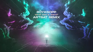 Röyksopp - What Else Is There? (ARTBAT Remix) (Official Audio)