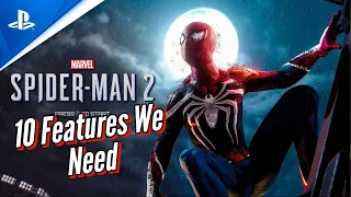 10 Features WE NEED In Marvel's Spider-Man 2!!